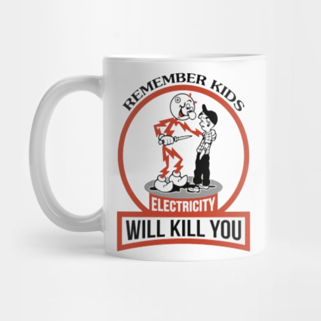 Remember Kids Electricity Will Kill You by makakoli77